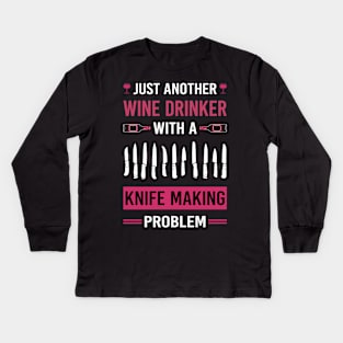 Wine Drinker Knife Making Maker Knifemaking Knifemaker Knives Kids Long Sleeve T-Shirt